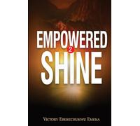 Empowered 2 Shine: A Faith Based Workbook to Help You Heal, Discover Your Worth, and Walk Boldly in Purpose