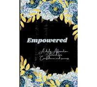 Empowered: A daily Affirmation Journal for Confidence and success