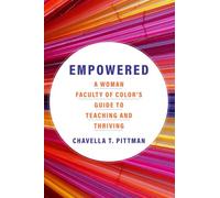 Empowered: A Woman Faculty of Color's Guide to Teaching and Thriving