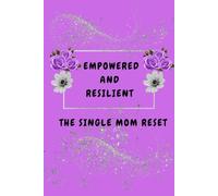 Empowered and Resilient: The Single Mom Reset