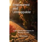 Empowered and Unstoppable: Inspirational Affirmations for Women of Faith