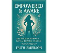 Empowered & Aware: The Modern Woman’s Path to Beating Cancer