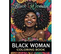 Empowered & Beautiful: A Black Woman's Coloring Book for Relaxation and Creativity: Celebrate Beauty, Strength, and Culture with Intricate Designs and Affirmations