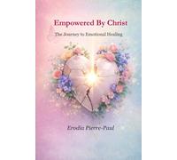 EMPOWERED BY CHRIST: The Journey to Emotional Healing