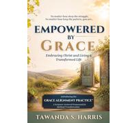 Empowered By Grace: Embracing Christ and Living a Transformed Life