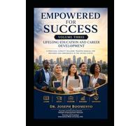 EMPOWERED FOR SUCCESS VOLUME THREE: LIFELONG EDUCATION AND CAREER DEVELOPMENT. A CAPACITY BUILDING TRAINING MANUAL FOR REFUGEES AND IMMIGRANTS IN THE UNITED STATES