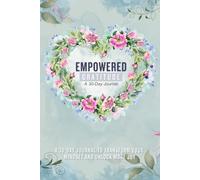 Empowered Gratitude: A 30-Day Journal To transform Your Mindset and Unlock More Joy