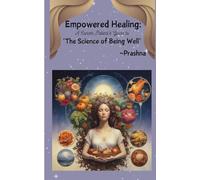 Empowered Healing: A Cancer Patient's Guide to The Science of Being Well