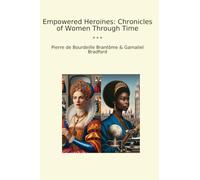 Empowered Heroines: Chronicles of Women Through Time