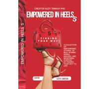 Empowered In Heels 5: Finding My Why to Life?