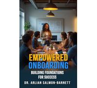 Empowered Onboarding: Building Foundations For Success