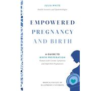 EMPOWERED PREGNANCY AND BIRTH: A guide to Pregnancy, Stress Management, and Birth Preperation for Women with Uterine Variations and High Risk Pregnancies