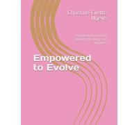 Empowered to Evolve: A Guided Journal for Growth, Healing, and Purpose