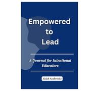 Empowered to Lead: A Journal for Intentional Educators