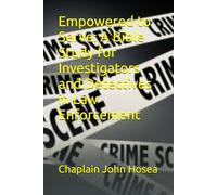 Empowered to Serve: A Bible Study for Investigators and Detectives in Law Enforcement