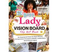 Empowered Vision Board Clip Art Book for Black Women Entrepreneurs Focused on Wealth, Leadership & Generational Legacy: The Black Woman’s Vision ... Business, and Generational Success.