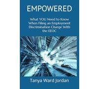 EMPOWERED: What YOU Need to Know When Filing an Employment Discrimination Charge With the EEOC