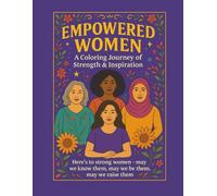 Empowered Women: A Coloring Journey of Strength & Inspiration: Color Your Way to Confidence, Courage, and Self-Love
