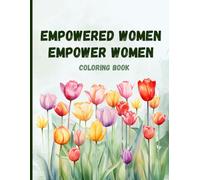 Empowered Women Empower Women: A Motivational Coloring Journey