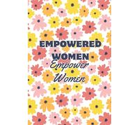 Empowered Women Empower Women Lined/Ruled Journal, Diary, Notebook, etc. 150 Page, 6x9 - writing, journaling for reflection, intention, self-care. For work, business, school or personal.