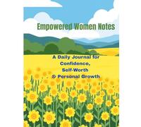 Empowered Women Notes: Daily Journal for Confidence, Self-Worth & Personal Growth