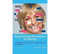 Empowering affirmations for women: affirmations for self-love, happiness a...
