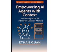 Empowering AI Agents with Context: Data Integration for Intelligent Decision Making: Learn to Connect Your AI Systems with Real-Time Data Sources Securely and Efficiently