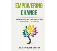 Empowering Change: A Guide to Cultivating Your Nonprofit Business