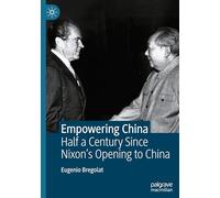 Empowering China: Half a Century Since Nixon’s Opening to China