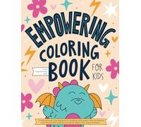 Empowering Coloring Book for Kids: A Motivational Coloring Book for Building Esteem & Confidence with Positive Affirmation Quotes (Cute Inspirational Gift)