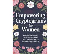 Empowering Cryptograms for Women: 200 Uplifting Puzzles with Positive Quotes for Self-Confidence and Joy: A Motivational Brain-Boost Puzzle Book ... to Build Confidence and Brighten Your Day