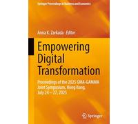 Empowering Digital Transformation: Proceedings of the 2025 Gma-gamma Joint Symposium, Hong Kong, July 24 - 27, 2025