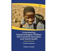 Empowering Disadvantaged Children With Inclusive Education & Good Health: A Global Perspective