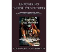 Empowering Indigenous Futures: A Comprehensive Guide to Grant Writing for Native American Individuals and Communities