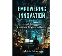 Empowering Innovation: A Guide to Innovation Initiatives, Activities, and Events