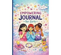 Empowering Journal for Girls: A Daily 3 Minutes Guide for Mindfulness, Positivity, Affirmation and Self Care | 6" x 9" | 120 pages