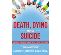 Empowering Kids: Death, Dying, and Suicide: Choose, Groove, Move With Every Decision