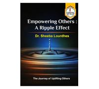 Empowering Others :A Ripple Effect: The Journey of Uplifting Others
