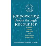 Empowering People Through Encounter: Catholic Social Teaching and Community Organizing