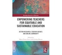 Empowering Teachers for Equitable and Sustainable Education: Action Research, Teacher Agency, and Online Community