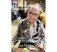 Empowering the Independent Senior: A Caregiver’s Guide to Safety, Health, and Fulfillment