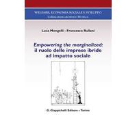 Empowering the marginalized: il ruolo delle imprese ibride ad impatto sociale