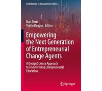 Empowering the Next Generation of Entrepreneurial Change Agents: A Design Science Approach to Transforming Entrepreneurial Education
