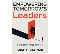Empowering Tomorrow's Leaders: Guide for Teens: 1