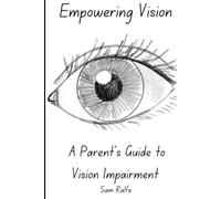 Empowering Vision: A Parent’s Guide to Vision Impairment