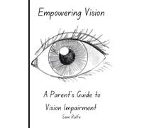 Empowering Vision: A parent's Guide To Vision Impairment Large Print