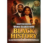 EMPOWERING WORD SEARCH WITH BLACK HISTORY: 120 Large Print Puzzles Featuring Fascinating Cultural Facts Exploring African American Heritage for Adults and Seniors