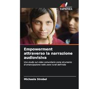 Empowerment attraverso la narrazione audiovisiva: Uno studio sul video comunitario come strumento di emancipazione nelle zone rurali dell'India