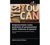 Empowerment come processo di prevenzione della violenza di genere: Non c'è problema che non possiamo risolvere insieme