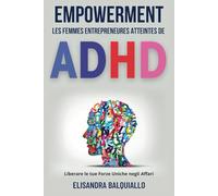 Empowerment Delle Imprenditrici Con ADHD: Liberare le tue Forze Uniche negli Affari